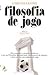Filosofia de jogo by Carlos Leone