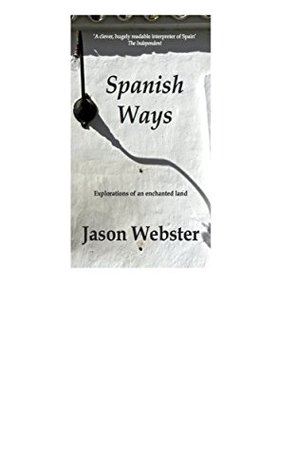 Spanish Ways: Explorations of an enchanted land (Kindle Edition)