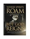 Where Spirits Roam but God Reigns Where Spirits Roam but God Reigns