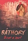 Báthory - Život a smrť
