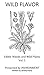 Wild Flavor: Edible Weeds a...
