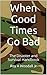 When Good Times Go Bad: The Disaster And Survival Handbook
