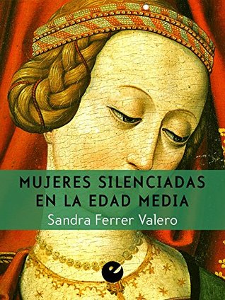 Portada de Mujeres silenciadas en la Edad Media, de Sandra Ferrer Valero