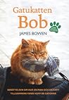 Gatukatten Bob by James Bowen Gatukatten Bob by James Bowen