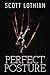 Perfect Posture a cop-vs-killer psychological thriller set in Chicago - The Jonathan Dearfield Trilogy Book 1 by Scott Lothian