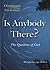 Is Anybody There?: The Question of God