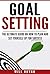 Goal Setting: The Ultimate ...