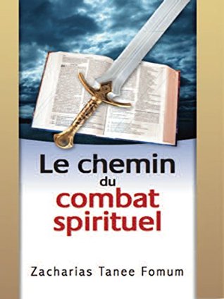 Le Chemin du Combat Spirituel (Le Chemin Chrétien t. 8) (French Edition)