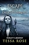 Escape From Enlightenment by Tessa  Rose