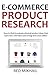 E-COMMERCE PRODUCT RESEARCH 2016: How to find & evaluate physical product ideas that turns into cold hard cash & long term best sellers