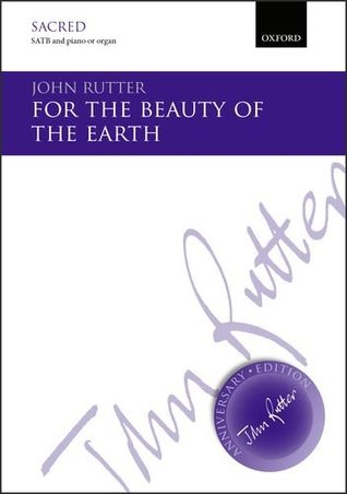 For the beauty of the earth (John Rutter Anniversary Edition)