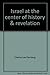 Israel at the Center of History & Revelation