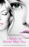 I Wish I'd Never Met You by Tanith Davenport I Wish I'd Never Met You by Tanith Davenport