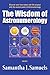 The Wisdom of Astronumerology Volume 1: Discover your true nature and life purpose with the ancient power of Astronumerology