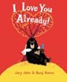 I Love You Already! by Jory John