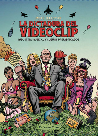 La dictadura del videoclip. Industria musical y sueños prefabricados