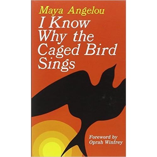 I Know Why the Caged Bird Sings by Maya Angelou — Reviews, Discussion