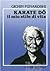 Karate-Do: IIl mio stile di vita
