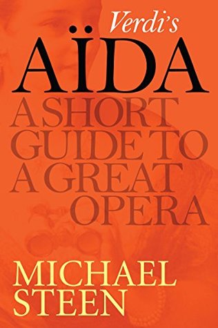 Verdi’s Aïda: A Short Guide To A Great Opera (Kindle Edition)
