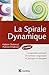spirale dynamique - 2e edition - comprendre comment les hommes s'organisent et pourquoi ils changent