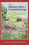 The Railway Mice of Countesthorpe by Sharon E. Laker