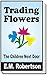 Trading Flowers by E.M. Robertson