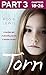 Torn: Part 3 of 3: A terrified girl. A shocking secret. A terrible choice.