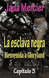 LA ESCLAVA NEGRA: Bienvenida a Gloryland (Spanish Edition) LA ESCLAVA NEGRA: Bienvenida a Gloryland (Spanish Edition)