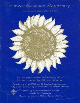 Flower Essence Repertory: A Comprehensive Selection Guide for the Natural Health Practitioner- Descriptions of 100 Fes and 39 English Flower Essences, Fully Cross-referenced by Emotional States (Revised and Expanded Edition)