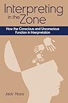 Interpreting in the Zone: How the Conscious and Unconscious Function in Interpretation