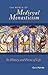 The World of Medieval Monasticism: Its History and Forms of Life (Cistercian Studies Series) (Volume 263)