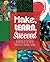 Make, Learn, Succeed by Mark Gura