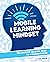 Mobile Learning Mindset: Th...