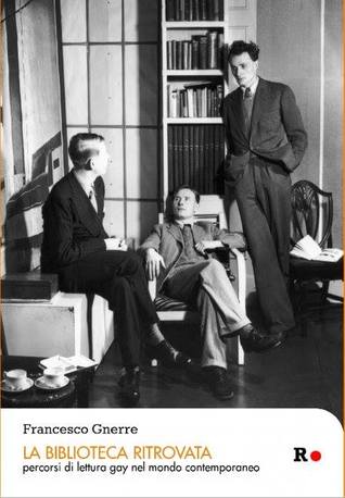 La biblioteca ritrovata. Percorsi di lettura gay nel mondo contemporaneo (Paperback)