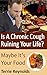 Is A Chronic Cough Ruining Your Life?: Maybe It's Your Food