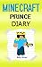 Minecraft Prince: A Minecraft Prince Diary (Minecraft Princes, Minecraft Prince Book, Minecraft Prince Story, Minecraft Books, Minecraft Diaries, Minecraft Diary, Minecraft Book for Kids)