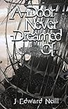 A Door Never Dreamed Of A Door Never Dreamed Of