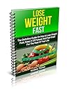 Lose Weight Fast: The Definitive Guide On How to Lose Weight Fast, Keep It Off Forever And Feel Great For The Rest Of Your Life. (Lose weight fast, Fast Diet, Lose Weight and keep it off.)