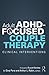 Adult ADHD-Focused Couple Therapy: Clinical Interventions