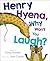 Henry Hyena, Why Won't You Laugh?
