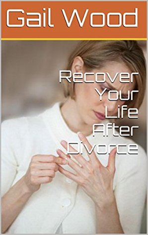 Recover Your Life After Divorce (Kindle Edition)