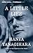 A Little Life by Hanya Yanagihara