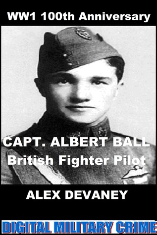 WW1: Albert Ball: British Fighter Pilot. (Military Teenager Series).