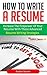 How To Write A Resume by Raiden Steven