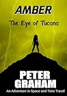 Amber: The Eye of Tucana : An Adventure in Time and Space