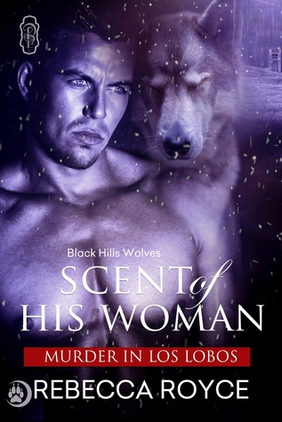 Scent of His Woman (Black Hills Wolves, #39)