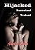 Hijacked, Restrained, Trained.
