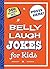 Belly Laugh Jokes for Kids:...