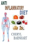 Anti-Inflammatory Diet by Cheryl Barnhart Anti-Inflammatory Diet by Cheryl Barnhart
