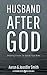 Husband After God by Aaron       Smith